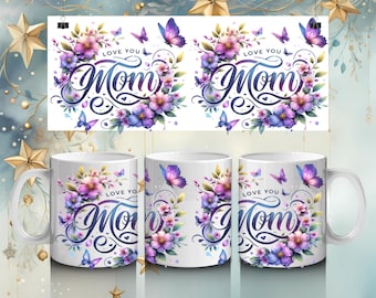 Love You Mom Mothers Day Mug Wrap, Floral Mum 11oz and 15oz Mug Sublimation Design, Butterflies Mom Birthday Transparent Mug Wrap PNG