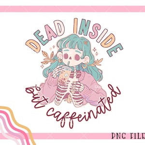Dead Inside but Caffeinated png, coffee Digital Illustration, Funny retro png, Transparent background, skeleton cute png, trendy, sticker
