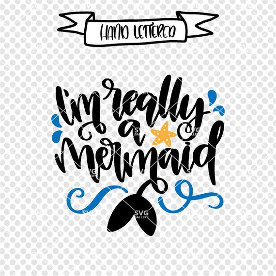 Mermaid Svg I M Really A Mermaid Svg Digital Cut File Etsy