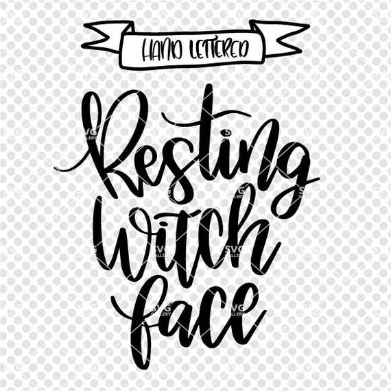 Resting Witch Face Svg Halloween Svg Resting Bitch Face Cut Etsy