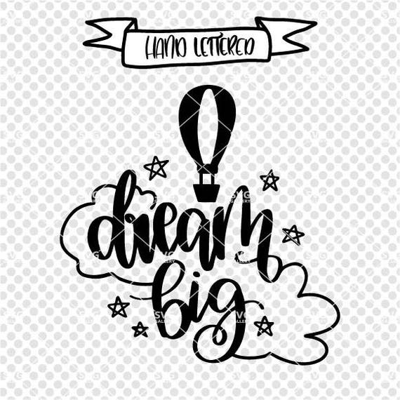 Dream Big Svg Dream Big Cut File Digital Cut File Dream Etsy