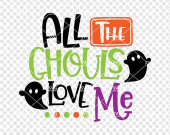 All the ghouls love me svg, Halloween SVG, Monster svg, boy halloween svg, Digital cut file, ghouls cut file, boo svg, commercial use ok