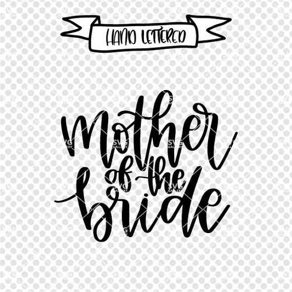 Download Mother Of The Bride Svg Mother Svg Wedding Svg Digital Cut Etsy
