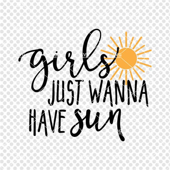 Download Summer Svg Girls Just Wanna Have Sun Svg Sun Svg Digital Etsy