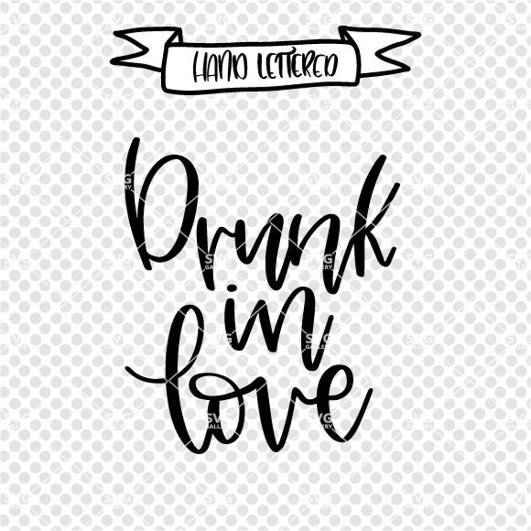 Drunk in Love Svg, Wedding SVG, Love Svg, in Love SVG, Digital Cut File, Engaged Svg, Hand