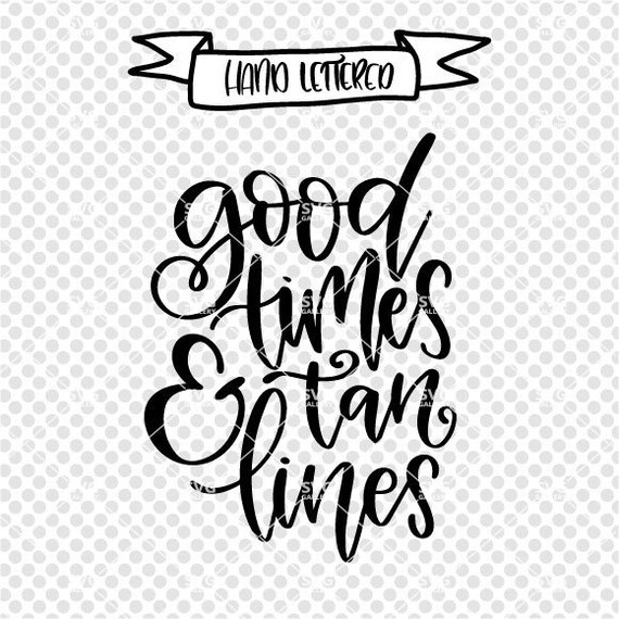 Good Times And Tan Lines Svg Beach Svg Summer Svg Digital Etsy
