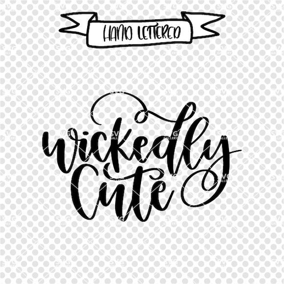 Wicked Svg Wickedly Cute Svg Halloween Svg File Hand Etsy