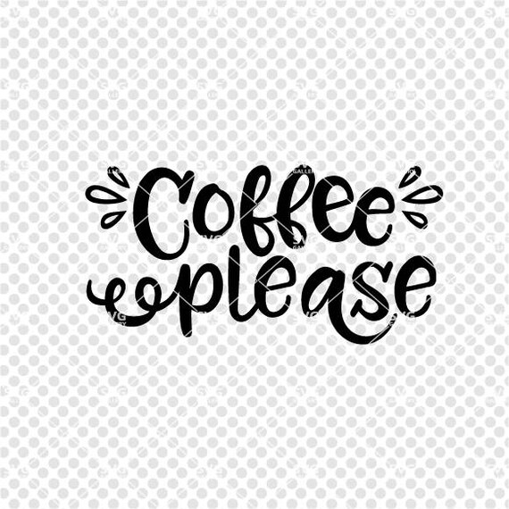 Download Coffee Svg Coffee Please Svg Digital Cut File Quote Svg Etsy
