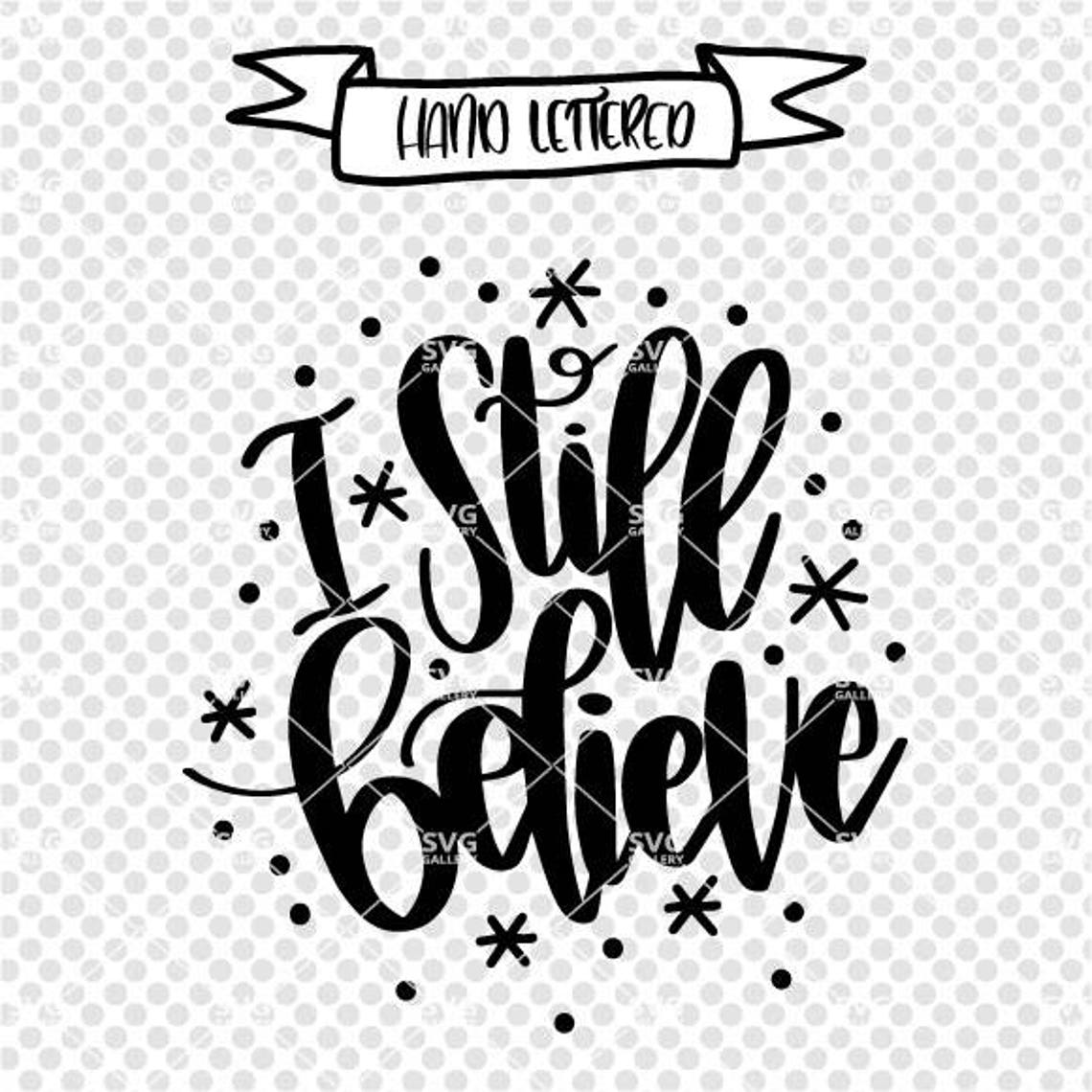 I Still Believe SVG Believe SVG Christmas Svg Digital Cut Etsy