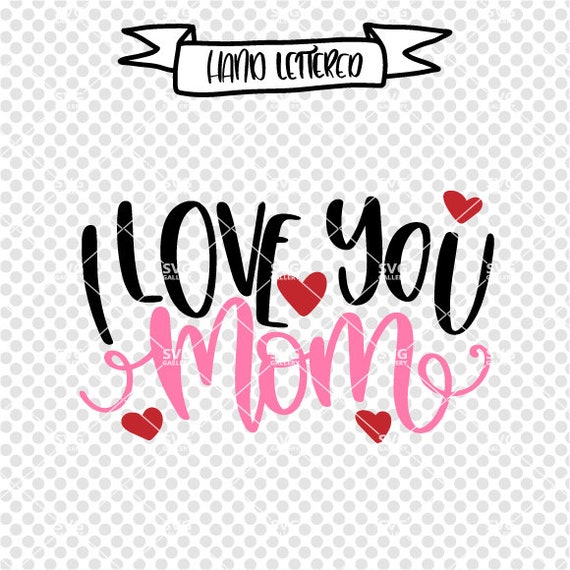 Free Free 132 Love You Mom Svg SVG PNG EPS DXF File