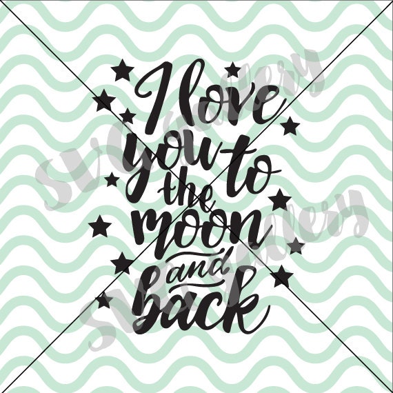 Download Love Svg Love You To The Moon And Back Svg Star Svg Quote Etsy