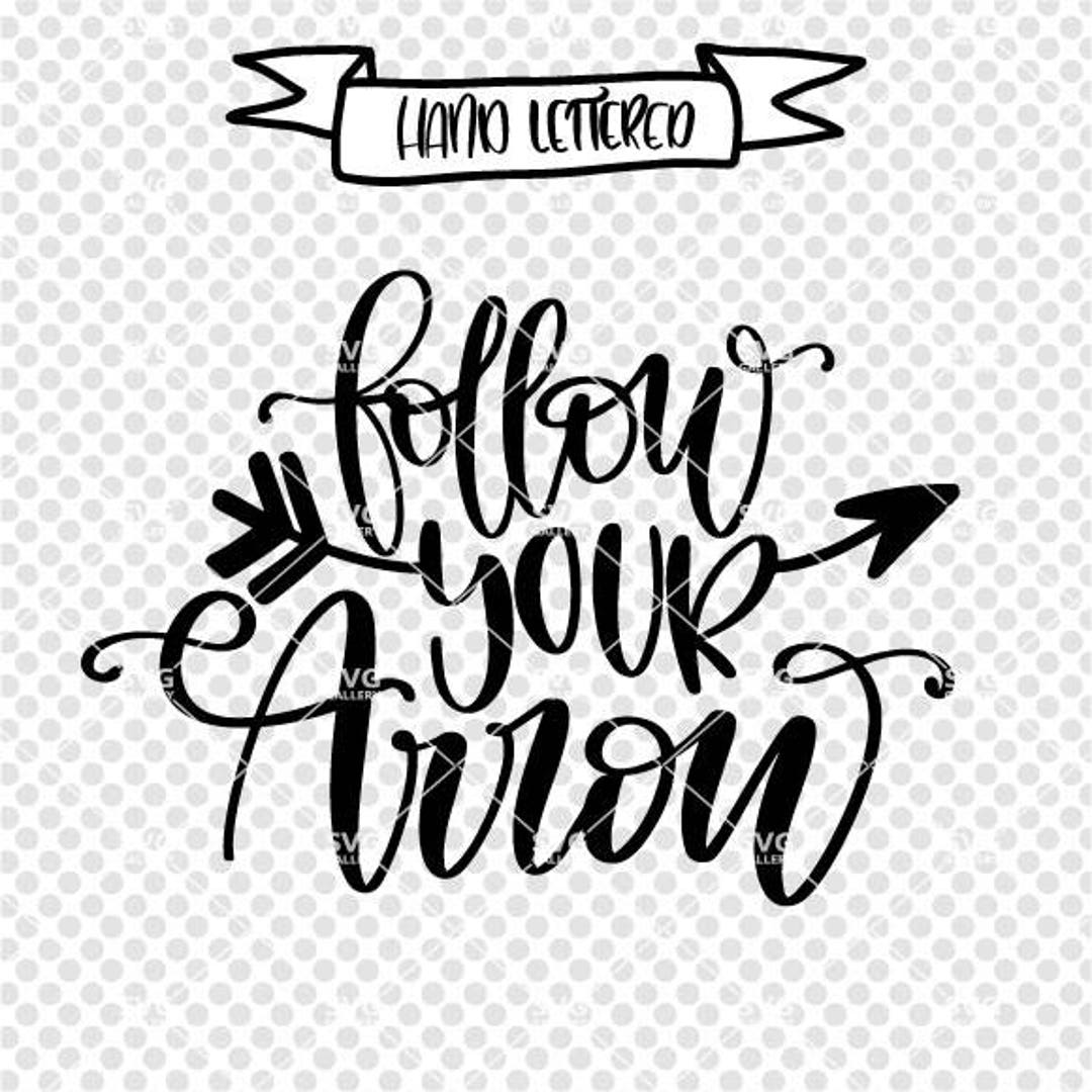 Follow Your Arrow SVG Arrow SVG Digital Cut File Quote Svg Etsy