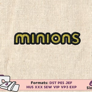 May include: A yellow and black embroidery design of the word "Minions" on a beige fabric background. The design is available in 6 sizes and in the following formats: DST, PES, JEF, HUS, XXX, SEW, VIP, VP3, EXP.