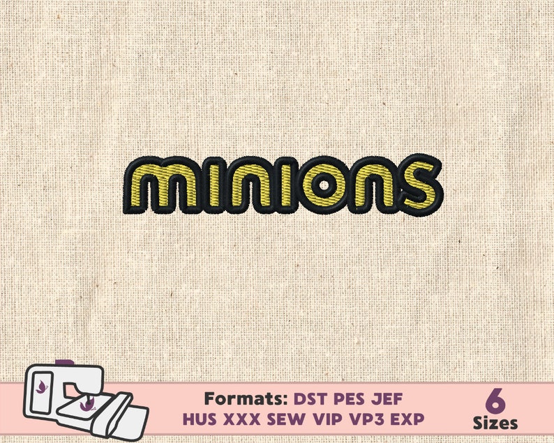 May include: A yellow and black embroidery design of the word "Minions" on a beige fabric background. The design is available in 6 sizes and in the following formats: DST, PES, JEF, HUS, XXX, SEW, VIP, VP3, EXP.