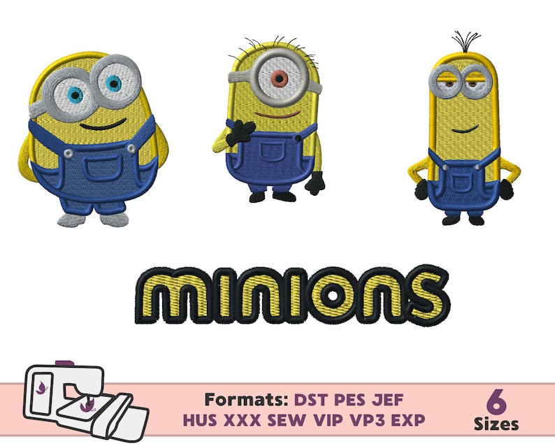 May include: Three yellow Minion characters with blue overalls and goggles. The characters are in different poses. The word "Minions" is written in yellow letters with black outlines. The text "Formats: DST PES JEF HUS XXX SEW VIP VP3 EXP" and "6 Sizes" is also included in the image.