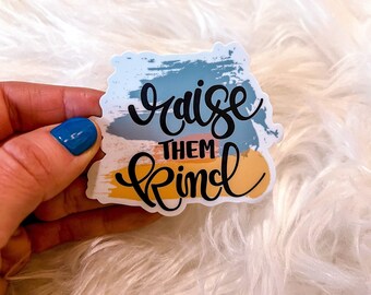 Raise Them Kind Sticker