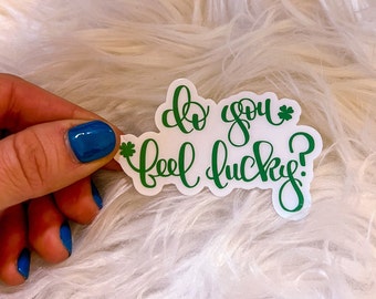 Do You Feel Lucky? - 3 Inch - Sticker