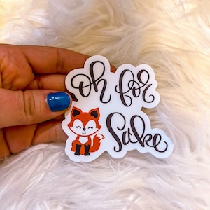 Oh For Fox Sake Sticker