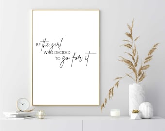 Be the Girl Who Decided to Go for It – Black & White Quote Print