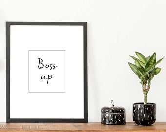 Boss Up – Black & White Quote Print