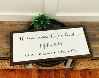 We love because he first loved us. Family sign. Farmhouse sign. Farmhouse decor. Home sign. Fixer upper decor. Gift for mom. Christmas gift.