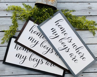 Home is Where My Boys Are - Farmhouse Framed Sign
