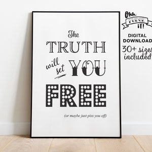 The Truth Will Set You Free Cynical Printable Poster, Sarcastic Wall Art Decor