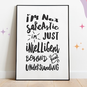I&#39;m Not Sarcastic Funny Poster Print