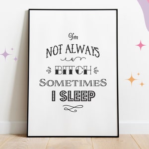 Im Not Always A Bitch Wall Art Decor, Sarcastic Poster