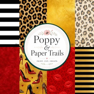 May include: A digital paper collection featuring patterns of black and white stripes, leopard print, gold foil, red texture, high-heeled shoes, and red lips. A central circular logo displays the text Poppy & Paper Trails PRINT. CUT. CREATE.