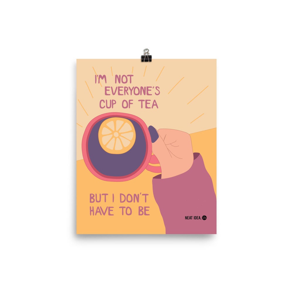I'm Not Everyone's Cup Of Tea 8x10 Art Print Etsy