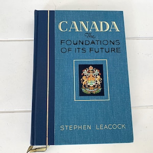 Canada The Foundations Of Its Future Hardcover Book By Stephen Leacock/Stephen Leacock&#39;s Canada The Foundations Of Its Future Hardcover Book