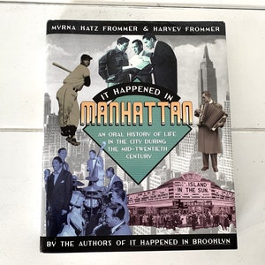 It Happened In Manhattan An Oral History Of Life In The City During The Mid-Twentieth Century Book By Myrna Katz Frommer & Harvey Frommer
