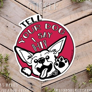 Hundeliebe Aufkleber, Sagen Sie Ihrem Hund, dass ich Hi gesagt habe, Lustige Hundebotschaft, Hundeliebhaber Geschenk, Hundedekor, Haustierliebhaber Aufkleber, Ich liebe Hundeaufkleber, Hunderettung