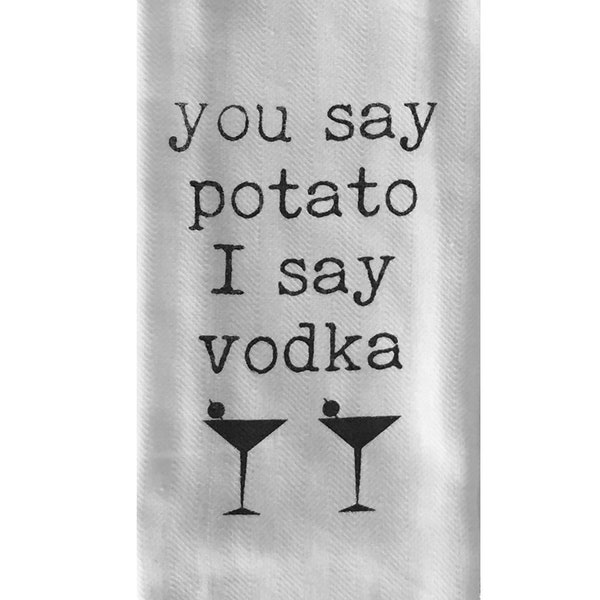 You Say Potato I Say Vodka Tea Towel