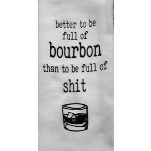 Better To Be Full Of Bourbon Tea Towel White