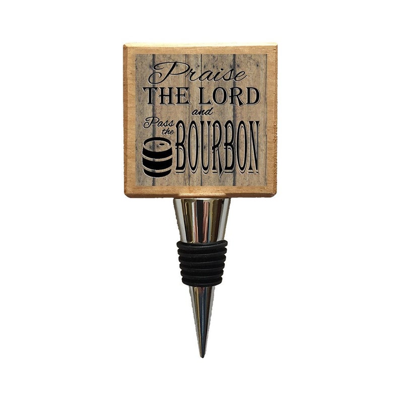 Praise the Lord and Pass the Bourbon Bottle Stopper