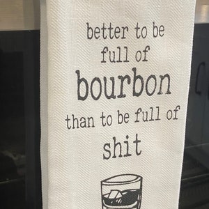 Better To Be Full Of Bourbon Tea Towel image 4