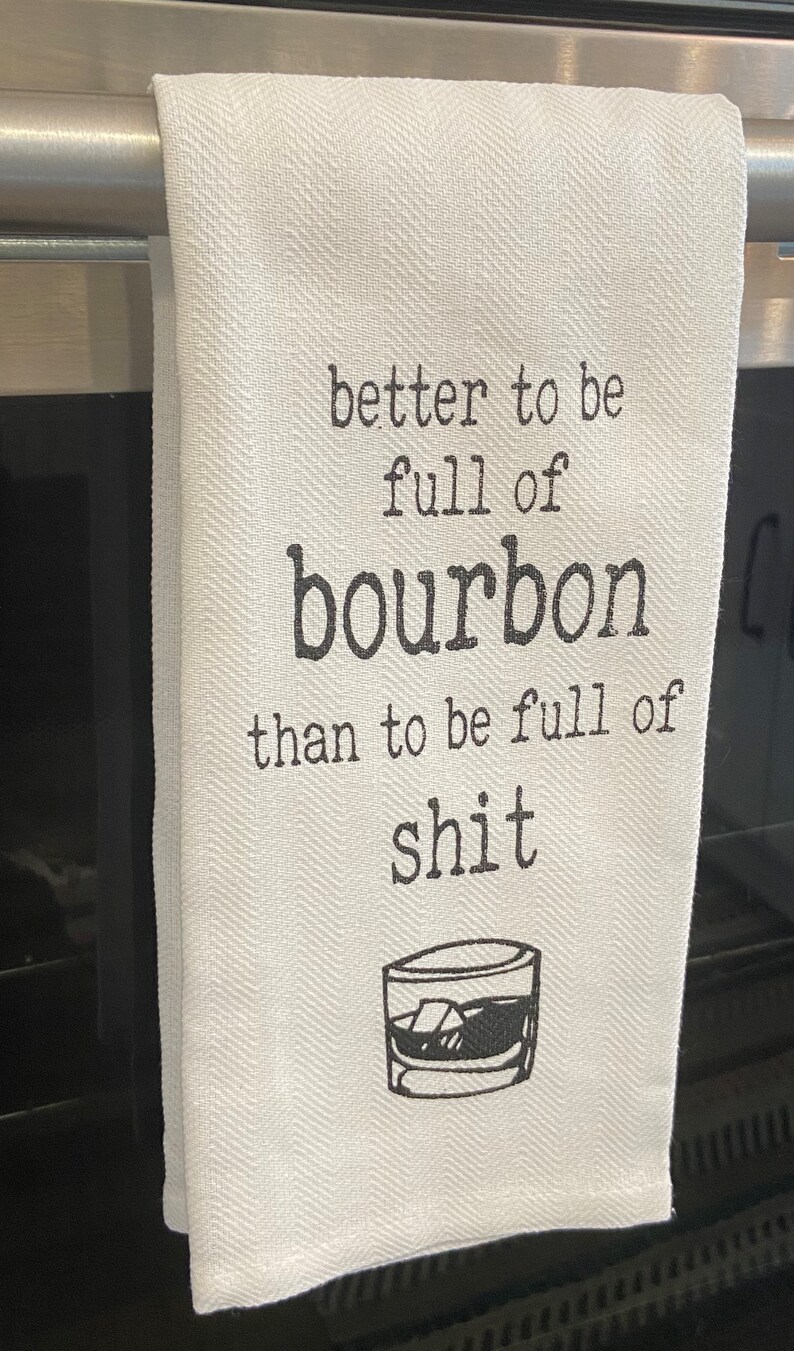 Better To Be Full Of Bourbon Tea Towel image 4