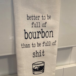 Better To Be Full Of Bourbon Tea Towel image 3