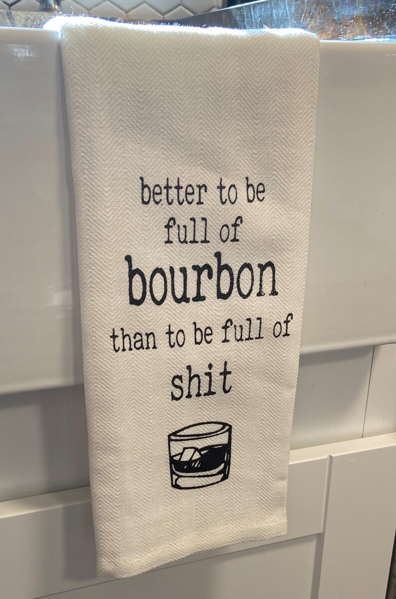 Better To Be Full Of Bourbon Tea Towel image 3