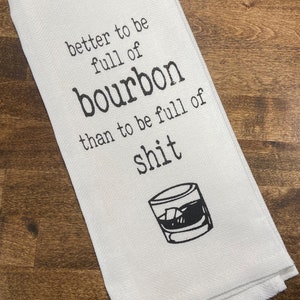 Better To Be Full Of Bourbon Tea Towel image 2