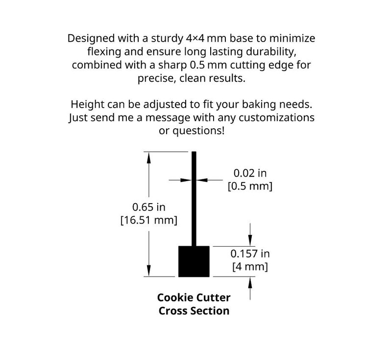 May include: Diagram of a cookie cutter cross section. The base is 4x4 mm, with a 0.5 mm cutting edge. The height is 0.65 inches (16.51 mm), and the cutting edge is 0.157 inches (4 mm).