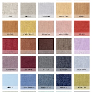 May include: A color chart of 25 linen fabric swatches with names for each color, including Optic White, Ivory, Beige, Natural, Light Gray, Light Camel, Camel, Mustard, Ceylon Yellow, Cream Tan, Mellow Rose, Red Clay, Ruby Red, Tobacco, Espresso, Earth Brown, Lilac, Levander Gray, Egg Plant, Dim Gray, Charcoal, Bluish Gray, Sky Blue, Cornflower Blue, Classic Blue, Navy Blue, Warm Olive, Moss Green, Forest Green, Teal, Dusty Blue, and Black.