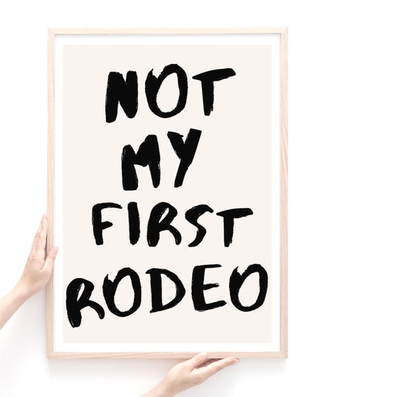 Not My First Rodeo Quote, Funny Typography Wall Art Print