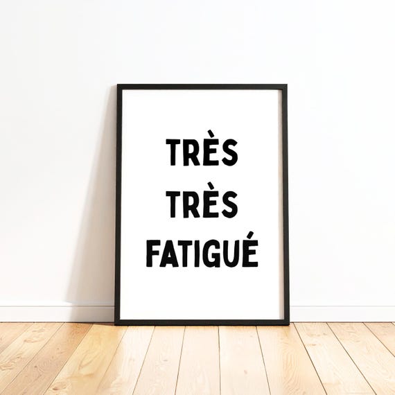 Tres Tres Fatigue French Quote Bedroom Print