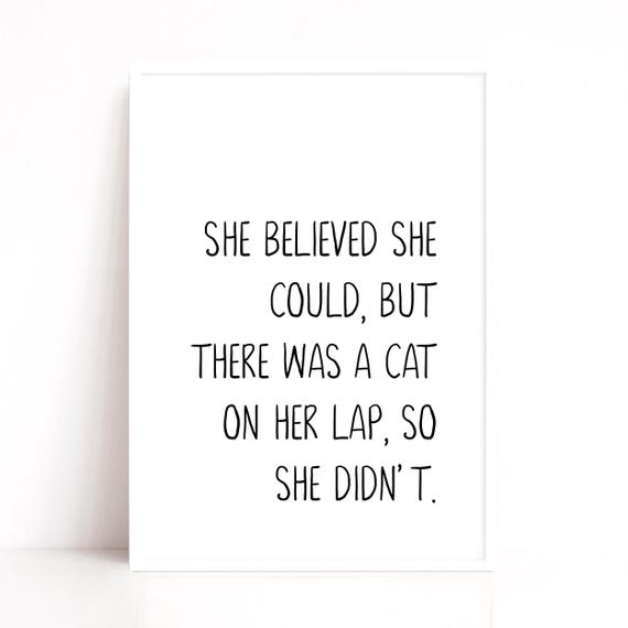 She believed she could but there was a cat on her lap | cat quote print | cat lover print | 3 styles