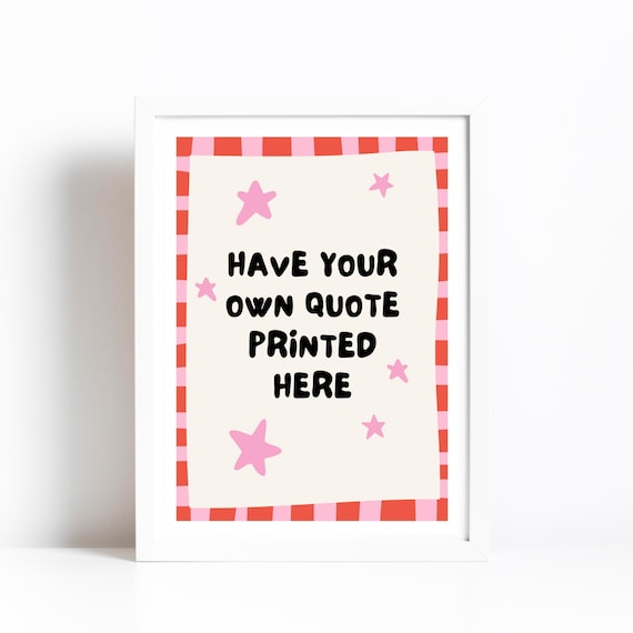 Your Own Custom Quote Print | Personalised Phrase or Song Lyric Print