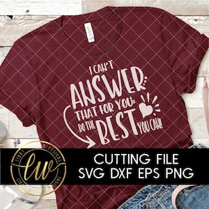 I Can't Answer That For You SVG | Standardized Testing | Silhouette Circuit Cut File | Testing Shirt SVG | Testing Svg
