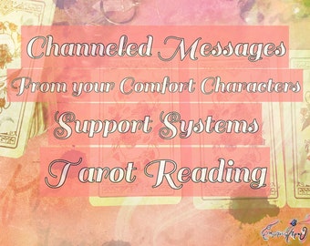 Channeled Messages From Your Comfort Characters Support System Tarot Reading
